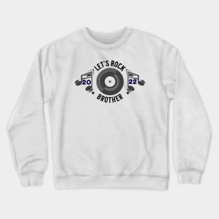 Let's Rock Brother 2022 Crewneck Sweatshirt